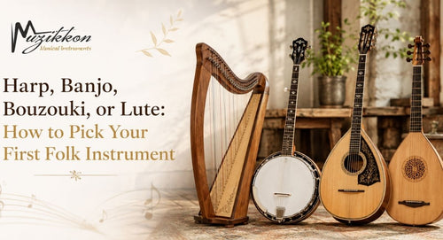 Harp, Banjo, Bouzouki, or Lute: How to Pick Your First Folk Instrument